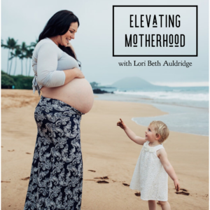 elevating motherhood podcast